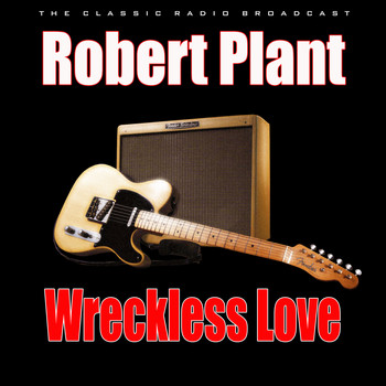 Robert Plant - Wreckless Love (Live)