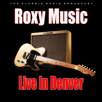 Roxy Music - Live in Denver (Live)