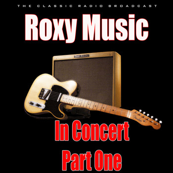 Roxy Music - In Concert - Part One (Live)
