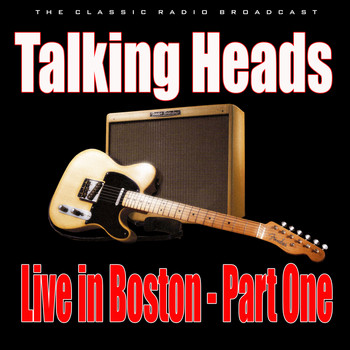 Talking Heads - Live in Boston - Part One (Live)