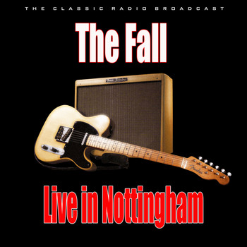 The Fall - Live in Nottingham (Live)