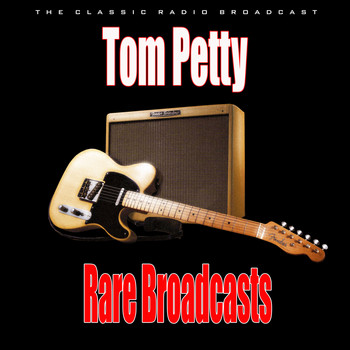 Tom Petty - Rare Broadcasts (Live)