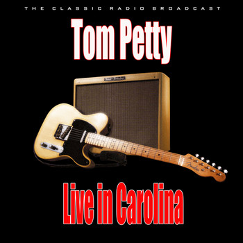 Tom Petty - Live in Carolina (Live)