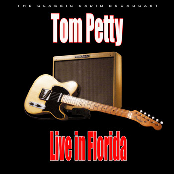 Tom Petty - Live in Florida (Live)