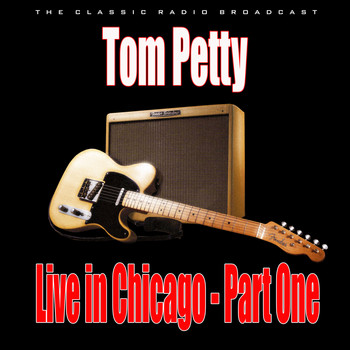 Tom Petty - Live in Chicago - Part One (Live)