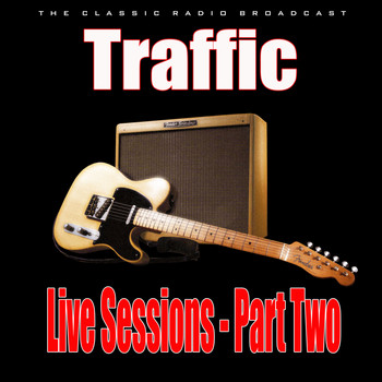 Traffic - Live Sessions - Part Two (Live)