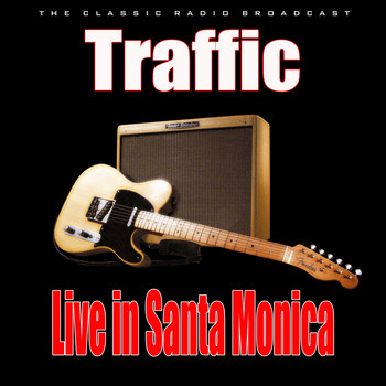 Traffic - Live in Santa Monica (Live)