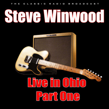 Steve Winwood - Live in Ohio - Part One (Live)