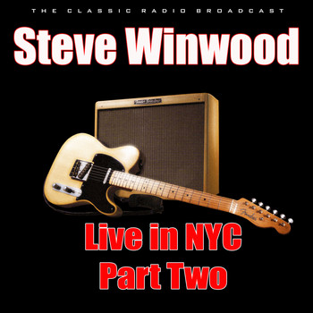 Steve Winwood - Live in NYC - Part Two (Live)