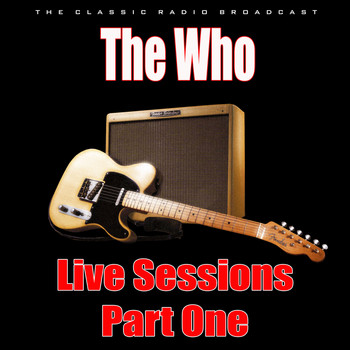 The Who - Live Sessions - Part One (Live)