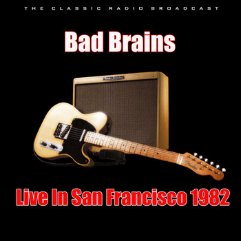 Bad Brains - Live In San Francisco 1982 (Live)