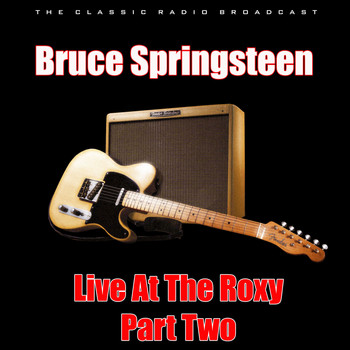 Bruce Springsteen - Live At The Roxy - Part Two (Live)