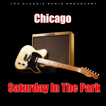 Chicago - Saturday In The Park (Live)