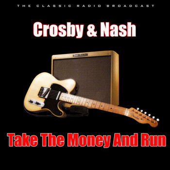 Crosby & Nash - Take The Money And Run (Live)