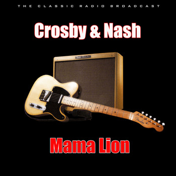 Crosby & Nash - Mama Lion (Live)