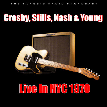 Crosby, Stills, Nash & Young - Live In NYC 1970 (Live)
