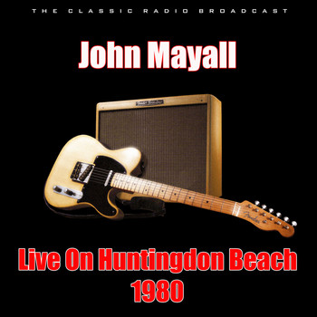 John Mayall - Live On Huntingdon Beach 1980 (Live)
