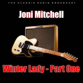 Joni Mitchell - Winter Lady - Part One (Live)