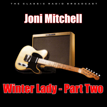 Joni Mitchell - Winter Lady - Part Two (Live)