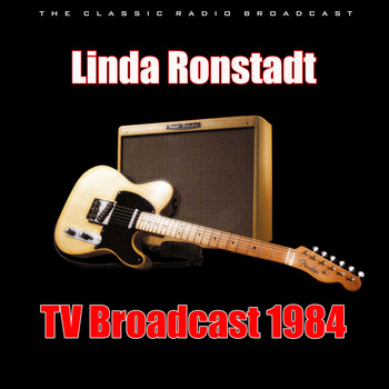 Linda Ronstadt - TV Broadcast 1984 (Live)