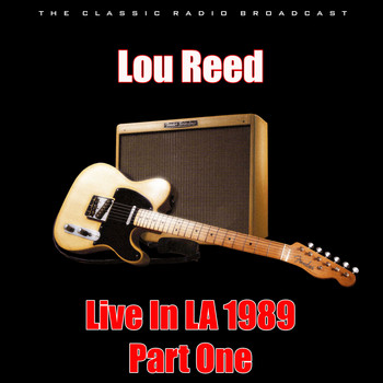 Lou Reed - Live In LA 1989 - Part One (Live)