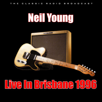 Neil Young - Live In Brisbane 1996 (Live)