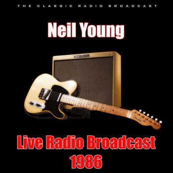 Neil Young - Live Radio Broadcast 1986 (Live)