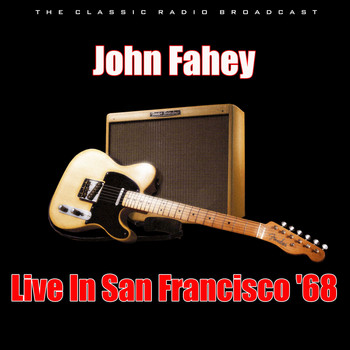 John Fahey - Live In San Francisco '68 (Live)