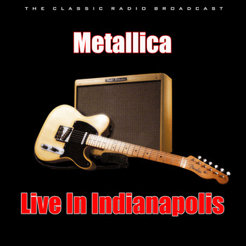 Metallica - Live In Indianapolis (Live)