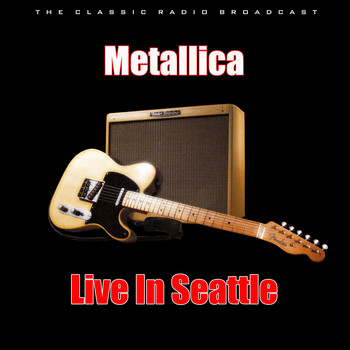 Metallica - Live In Seattle (Live)