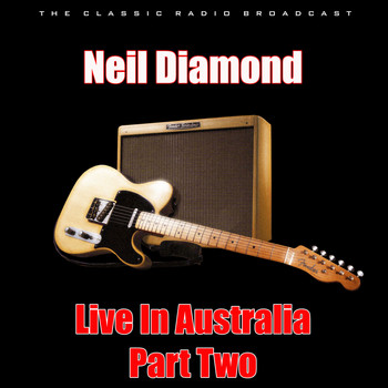 Neil Diamond - Live In Australia - Part Two (Live)