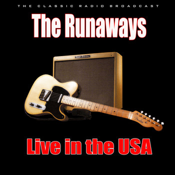 The Runaways - Live in the USA (Live)
