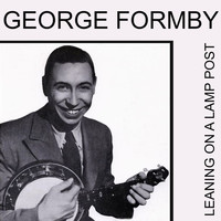 George Formby - Leaning on a Lamp Post
