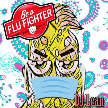 DJ Lean - Be a Flu Fighter
