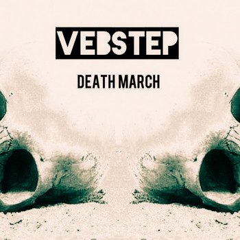Vebstep - Death March (Explicit)