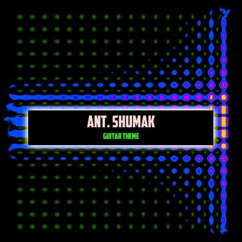 Ant. Shumak - Guitar Theme