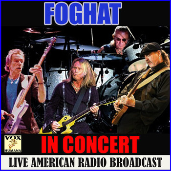 Foghat - In Concert (Live)