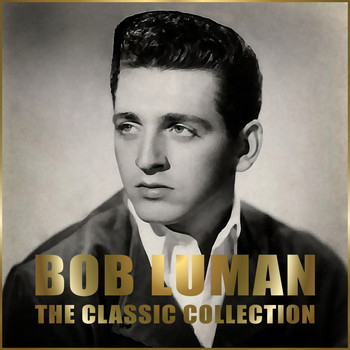 Bob Luman - The Classic Collection