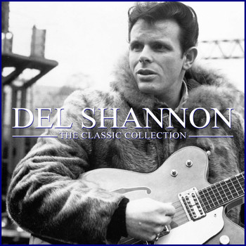 Del Shannon - The Classic Collection