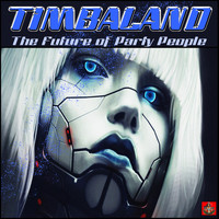 Timbaland - The Future Of Party People