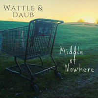 Wattle & Daub - Middle of Nowhere