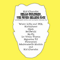 Kid Chocolat - Hello Children, the Peter Sellers Rmx