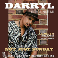 Darryl D'Bonneau - Not Just Sunday