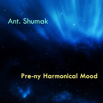 Ant. Shumak - Pre-Ny Harmonical Mood