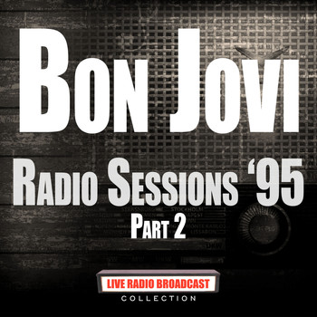Bon Jovi - Radio Sessions '95 Part 2 (Live)