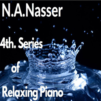 N.A.Nasser - 4th.Series of Relaxing Piano