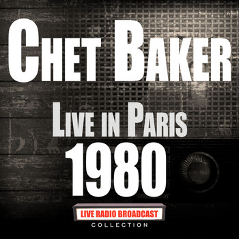 Chet Baker - Live in Paris 1980 (Live)