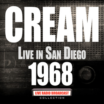 Cream - Live in San Diego 1968 (Live)