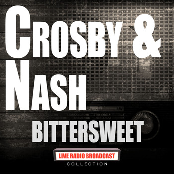 Crosby & Nash - Bittersweet (Live)