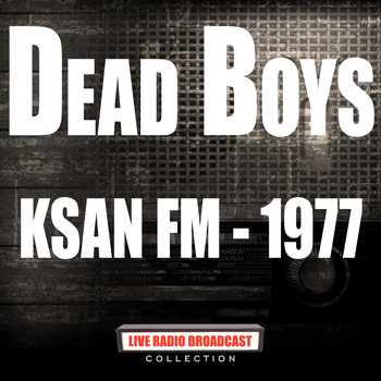 Dead Boys - KSAN FM - 1977 (Live)